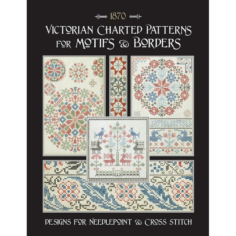 Victorian Charted Patterns for Motifs & Borders: Designs for Needlepoint & Cross Stitch [Book]
