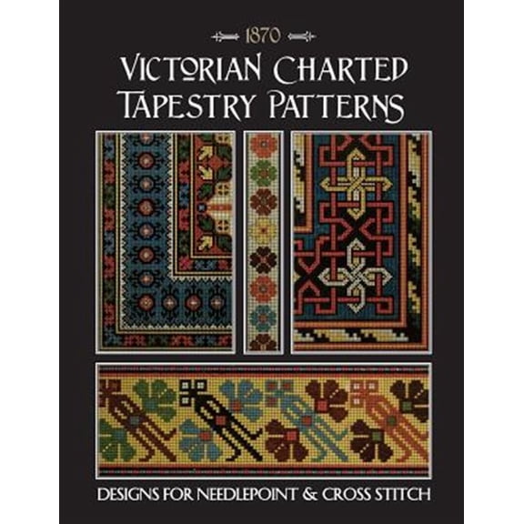 Victorian Charted Tapestry Patterns: Designs for Needlepoint & Cross Stitch (Paperback)