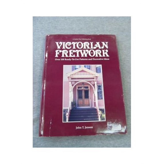 Pre-Owned Victorian Fretwork : Over One Hundred Ready-to-Use Patterns and Decorative Ideas (Hardcover) 9780882665733