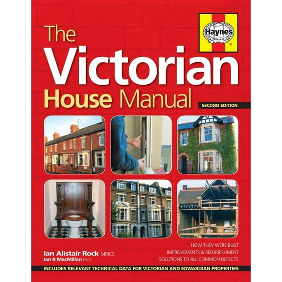 The Victorian House Manual (2nd Edition) : How they were built, Improvements & refurbishment, Solutions to all common defects - Includes Relevant technical data for Victorian and Edwardian properites (Edition 2) (Hardcover)