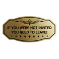 thumbnail image 1 of Victorian If You Were Not Invited You Need To Leave! Sign (Brushed Gold) - Medium, 1 of 5