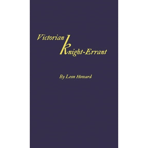 Victorian Knight-Errant: A Study of the Early Literary Career of James Russell Lowe, (Hardcover)