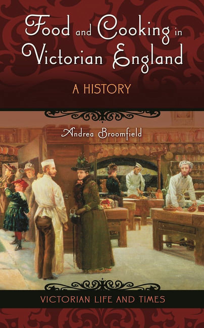 Victorian Life and Times Food and Cooking in Victorian England: A History, (Hardcover)