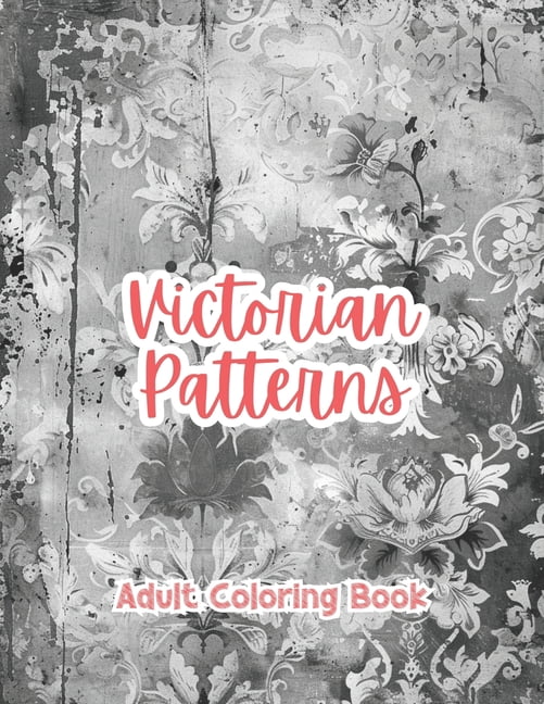 Victorian Patterns Adult Coloring Book Grayscale Images By TaylorStonelyArt: Volume I, (Paperback)