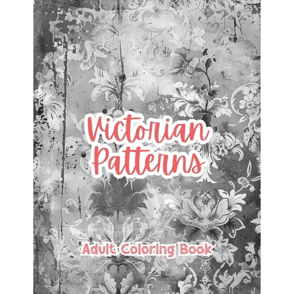 Victorian Patterns Adult Coloring Book Grayscale Images By TaylorStonelyArt: Volume I, (Paperback)