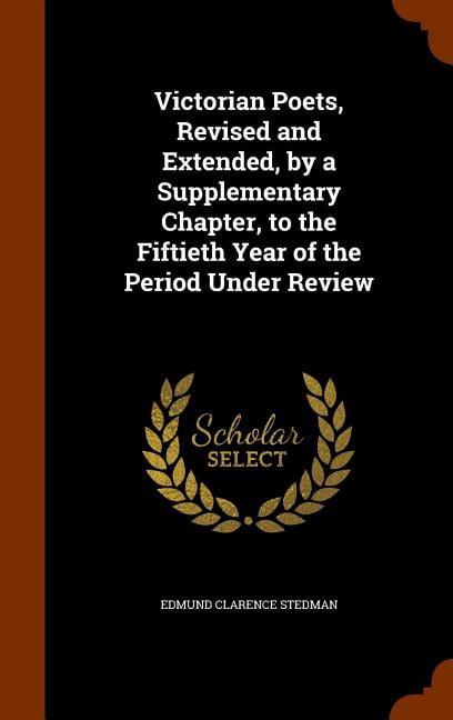 Victorian Poets, Revised and Extended, by a Supplementary Chapter, to the Fiftieth Year of the Period Under Review (Hardcover)
