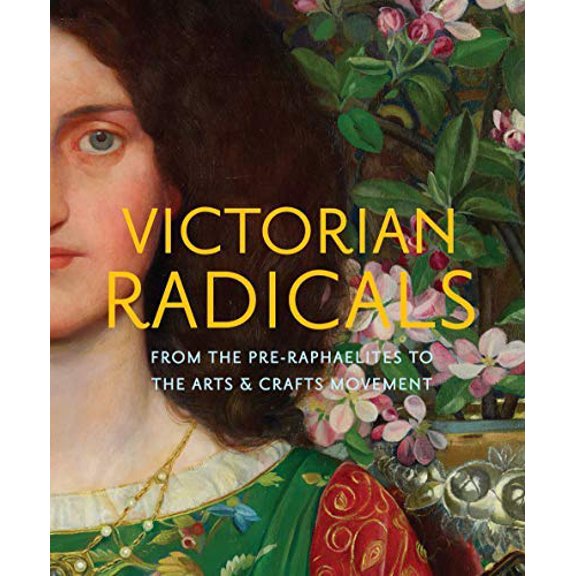Pre-Owned Victorian Radicals : From the Pre-Raphaelites to the Arts and Crafts Movement (Paperback) 9781885444479