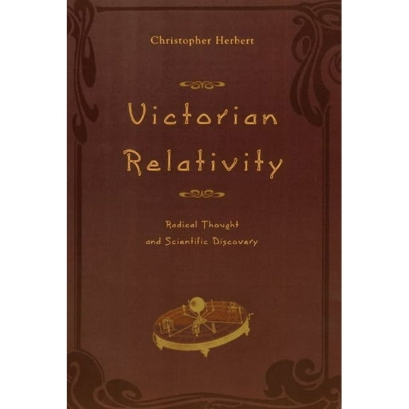 Victorian Relativity : Radical Thought and Scientific Discovery (Paperback)
