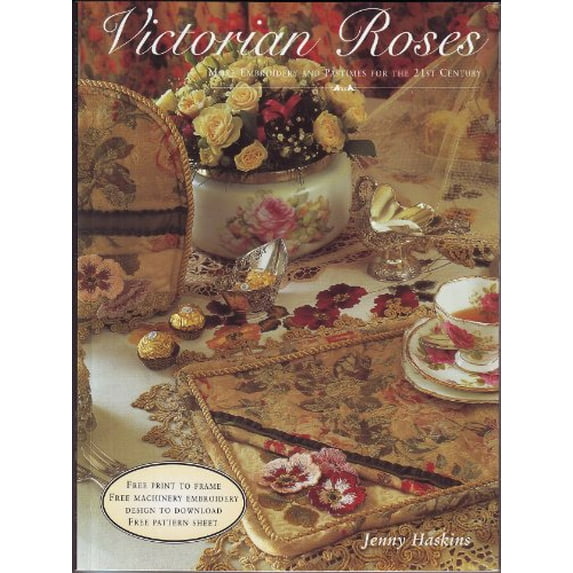 Pre-Owned Victorian Roses: More Embroidery and Pastimes for the 21st Century/With Print and Pattern (Paperback) 1889682152 9781889682150