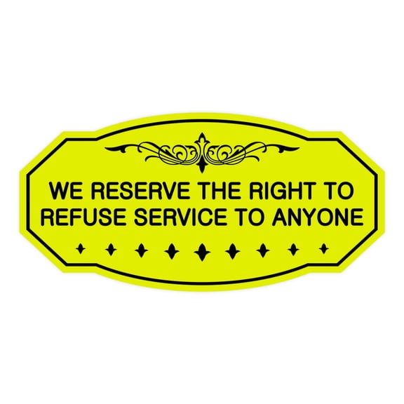 Victorian We Reserve The Right To Refuse Service To Anyone Sign (Yellow / Black) - Small 3" X 6"