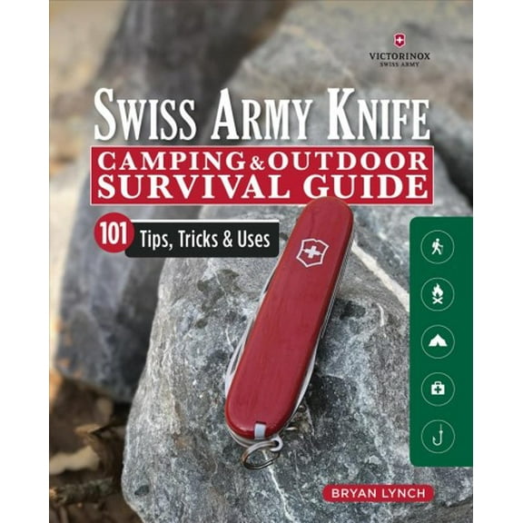 Pre-Owned Victorinox Swiss Army Knife Camping & Outdoor Survival Guide: 101 Tips, Tricks & Uses (Paperback) 1565239954 9781565239951