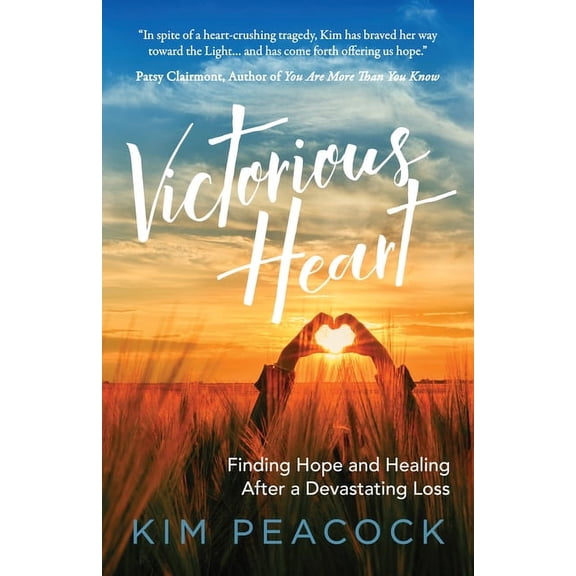 Victorious Heart: Finding Hope and Healing After a Devastating Loss, (Paperback)