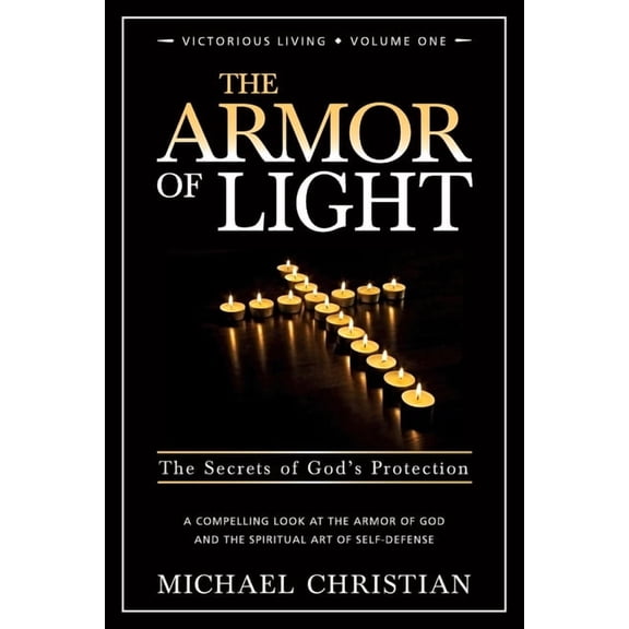 Victorious Living The Armor of Light: The Secrets of God's Protection, Book 1, (Paperback)