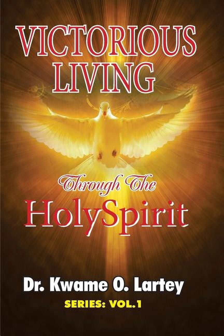 Victorious Living: Through the Holy Spirit (Paperback) by Kwame O ...