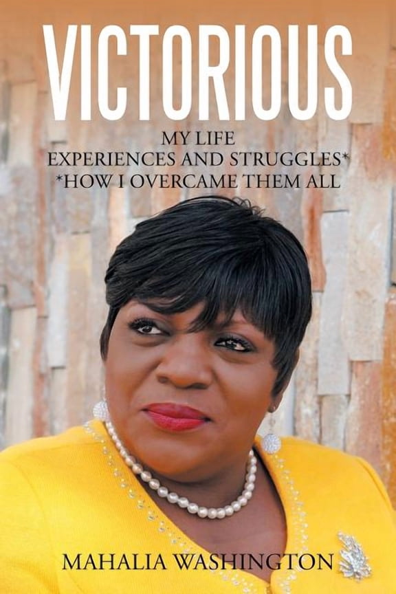 Victorious: My Life Experiences and Struggles* *How I Overcame Them All, (Paperback)