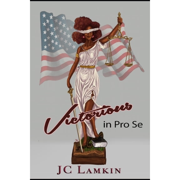 Victorious in Pro Se Paperback 1710130407 9781710130409 JC Lamkin