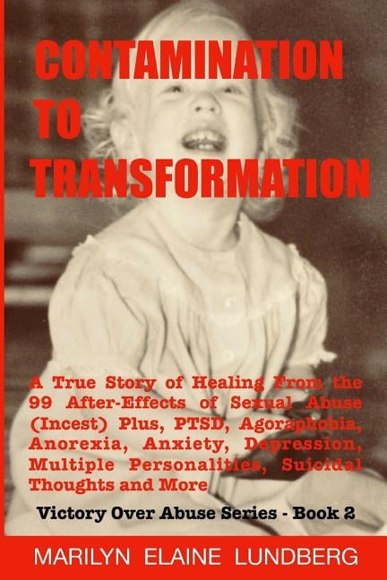 Victory Over Abuse Contamination To Transformation: A True Story of Healing From the 99 After-Effects of Sexual Abuse (Incest) Plus, PTSD, , Book 2, (Paperback)