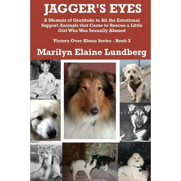 Victory Over Abuse: Jagger's Eyes: A Memoir of Gratitude to All the Emotional Support Animals That Came to Rescue a Little Girl Who Was Sexually Abused (Series #3) (Paperback)