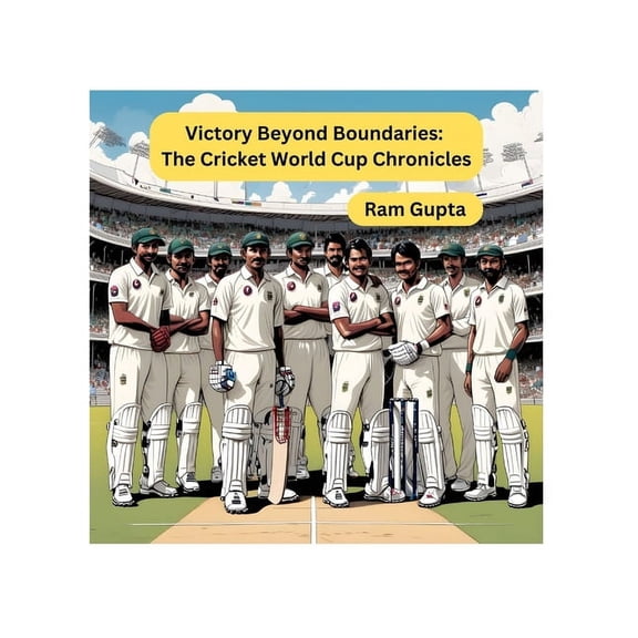 Victory Beyond Boundaries: The Cricket World Cup Chronicles, (Paperback)