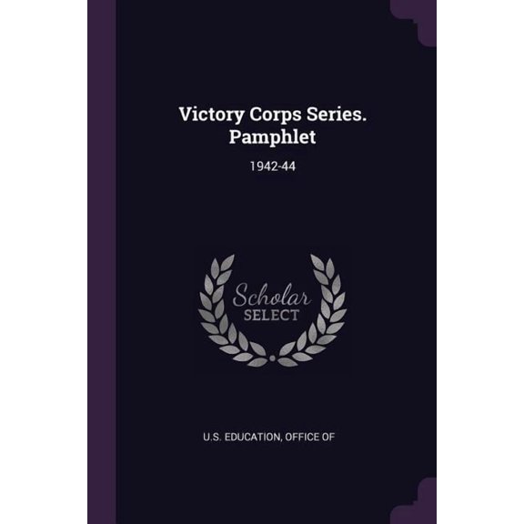 Victory Corps Series. Pamphlet : 1942-44 (Paperback)