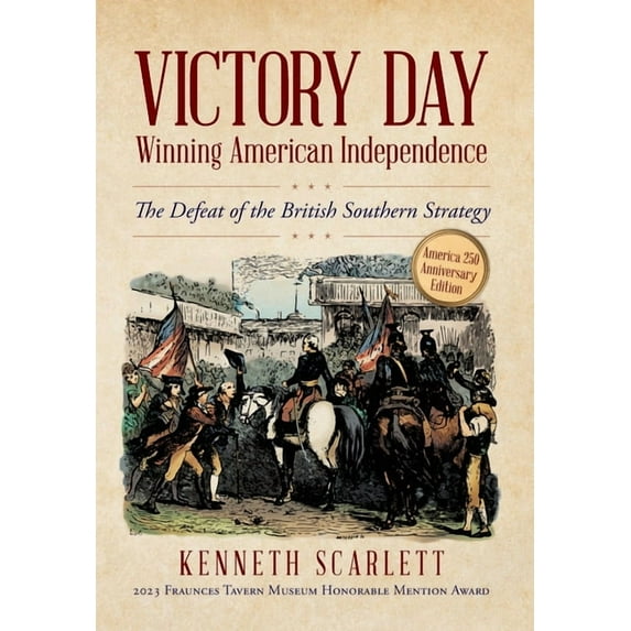 Victory Day - Winning American Independence: The Defeat of the British Southern Strategy, (Hardcover)