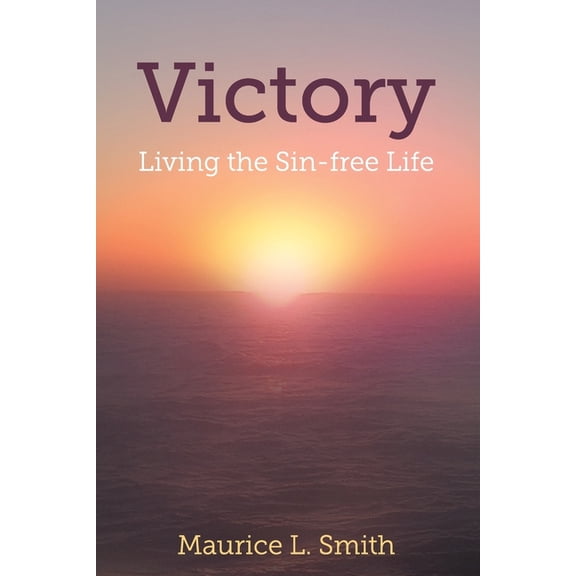 Victory: Living the Sin-free Life. (Paperback)