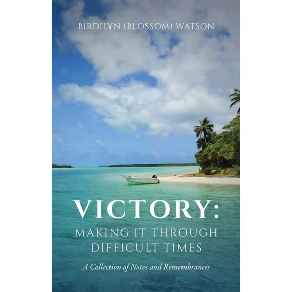 Victory: Making It Through Difficult Times (Paperback)