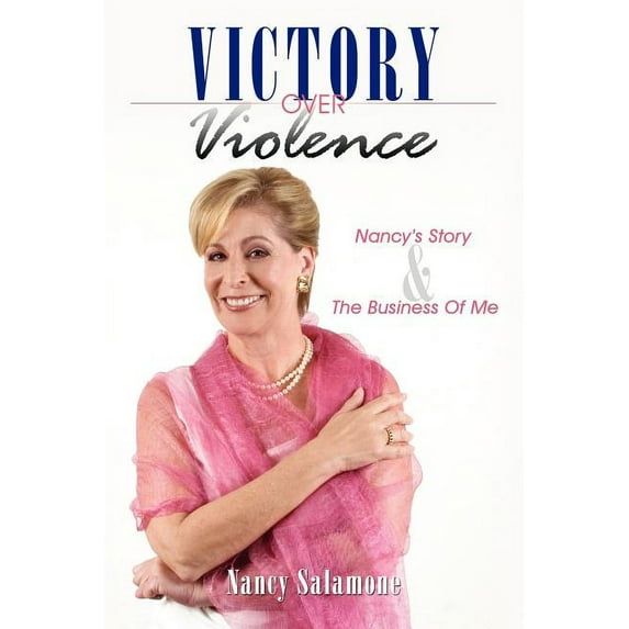 Victory Over Violence: Nancy's Story and The Business Of Me, (Paperback)