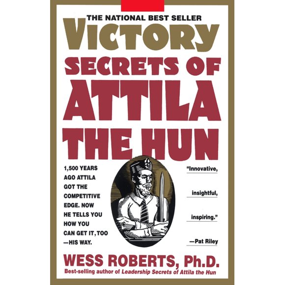 Victory Secrets of Attila the Hun : 1,500 Years Ago Attila Got the Competitive Edge. Now He Tells You How You Can Get It, Too--His Way (Paperback)