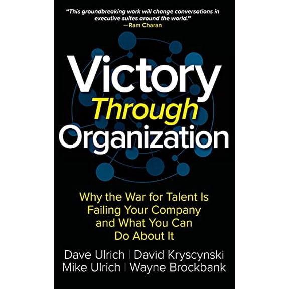 Pre-Owned Victory Through Organization: Why the War for Talent Is Failing Your Company and What You Can Do about It (Hardcover) 1259837645 9781259837647