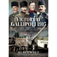 thumbnail image 1 of Pre-Owned Victory at Gallipoli, 1915: The German-Ottoman Alliance in the First World War (Hardcover) by Klaus Wolf, 1 of 1