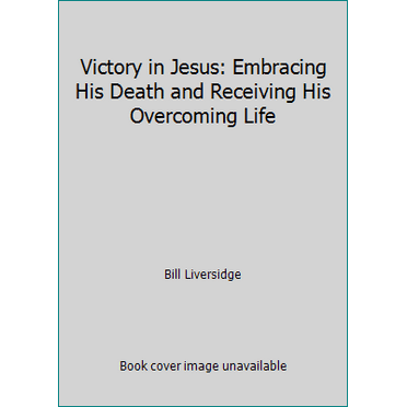 Pre-Owned Victory in Jesus: Embracing His Death and Receiving His Overcoming Life (Paperback) 097934090X 9780979340901