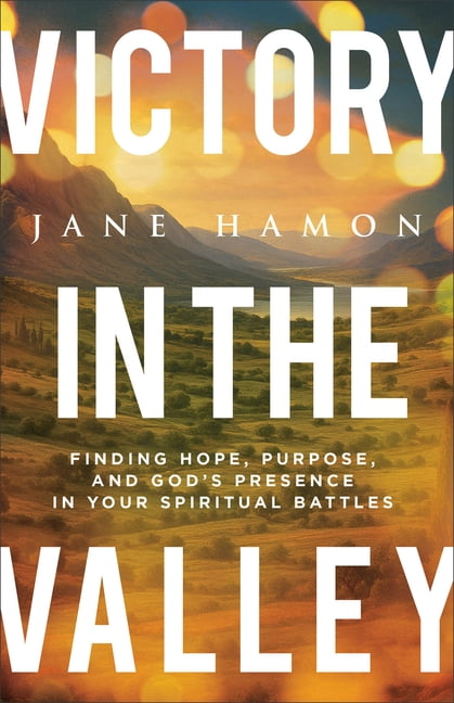Victory in the Valley: Finding Hope, Purpose, and God's Presence in Your Spiritual Battles, (Paperback)