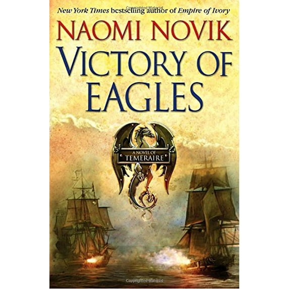 Pre-Owned Victory of Eagles (Temeraire, Book 5) (Hardcover) 0345496884 9780345496881