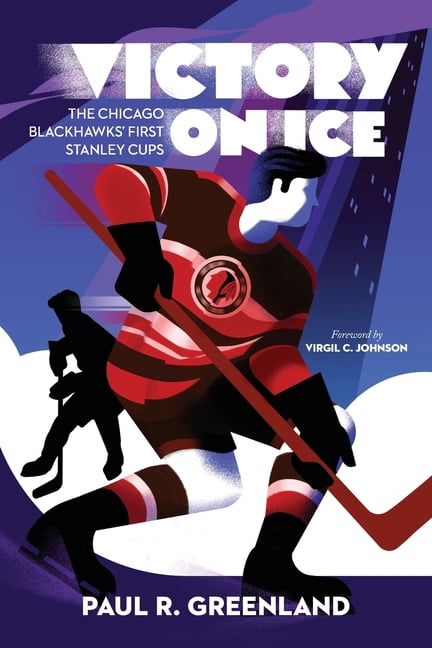 Victory on Ice: The Chicago Blackhawks' First Stanley Cups, (Paperback)