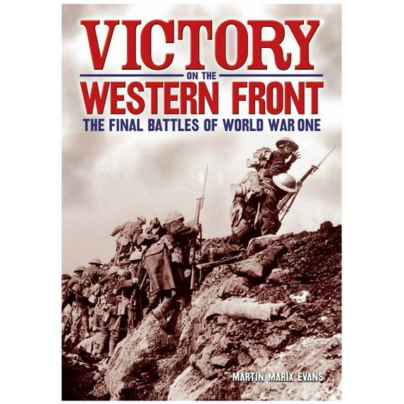 Victory on the Western Front: The Final Battles of World War One, (Hardcover)