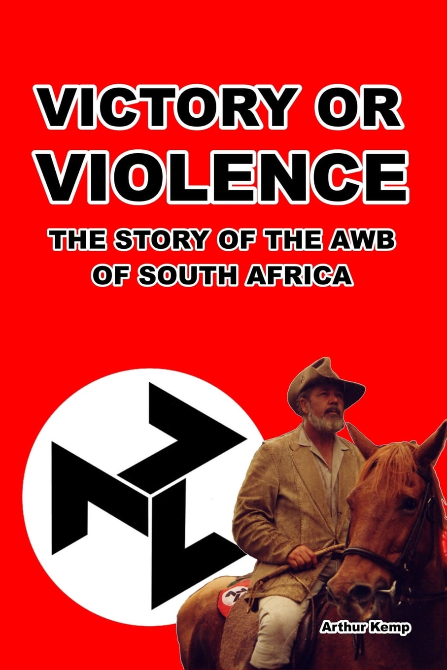 Victory or Violence: The Story of the AWB of South Africa - Arthur