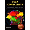 thumbnail image 1 of Vida Consciente: Cómo encaminarse hacia una vida plena cambiando el paradigma de los pensamientos, (Paperback), 1 of 1