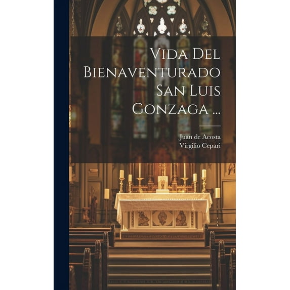 Vida Del Bienaventurado San Luis Gonzaga ... (Hardcover)