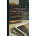 thumbnail image 1 of Vida Del Venerable D. Fray Hernando De Talavera: Primer Arzobispo De Granada (Hardcover), 1 of 1