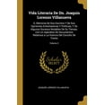 thumbnail image 1 of Vida Literaria De Dn. Joaquin Lorenzo Villanueva: O, Memoria De Sus Escritos Y De Sus Opiniones Eclestiasticas Y Politic, (Paperback), 1 of 1