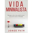 thumbnail image 1 of Vida Minimalista: Simplifique su vida, reduzca el estrÃ©s y aumente su felicidad a travÃ©s del minimalismo, (Paperback), 1 of 1