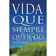 JOHN ORTBERG Vida Que Siempre Has Querido: Disciplinas Espirituales Para Personas Comunes, (Paperback)