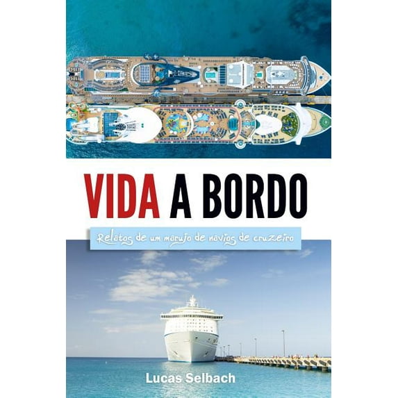 Vida a Bordo: Relatos de Um Marujo a Bordo de Navios de Cruzeiro, (Paperback)