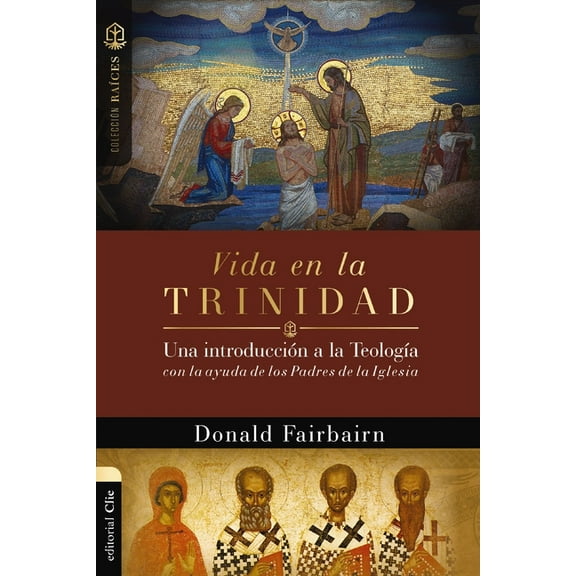 Coleccin Races Vida En La Trinidad: Una Introduccin a la Teologa Con La Ayuda de Los Padres de la Iglesia, (Paperback)