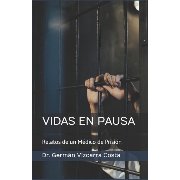 Vidas En Pausa: Relatos de un medico de prisin, (Paperback)