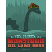 Spark Vidas Secretas de Cr ptidos Secr La Vida Secreta del Monstruo del Lago Ness the Secret Life of the Loch Ness Monster, Paperback
