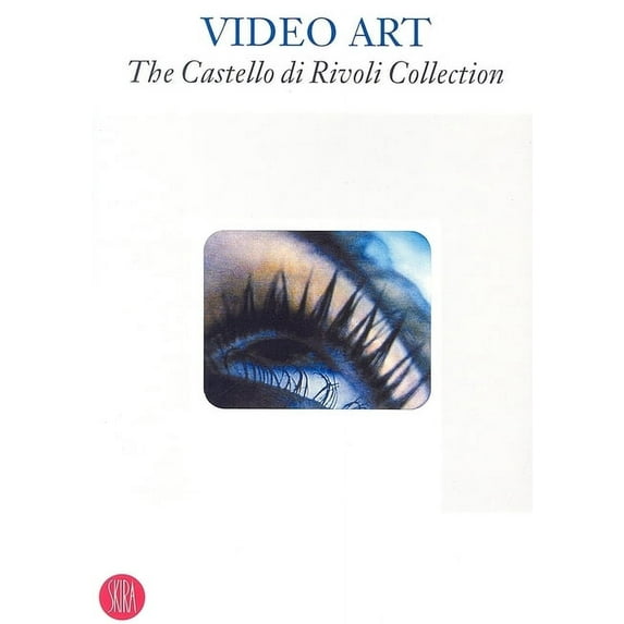 Video Art: The Castello Di Rivoli Collection, (Paperback)