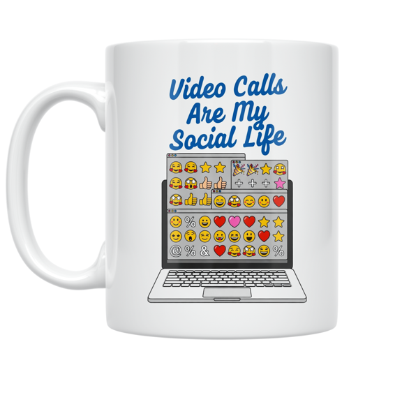 Video Calls Are My Social Life - Digital Communication Enthusiast - 11 oz Ceramic Coffee Mug