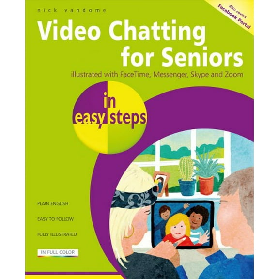 Pre-Owned Video Chatting for Seniors in Easy Steps: Video Call and Chat Using Facetime, Facebook Messenger, Facebook Portal, Skype and Zoom (Paperback)